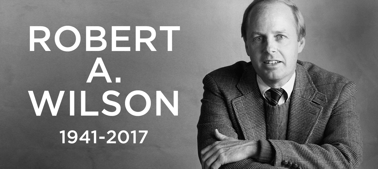 Robert A. Wilson, 1941-2017